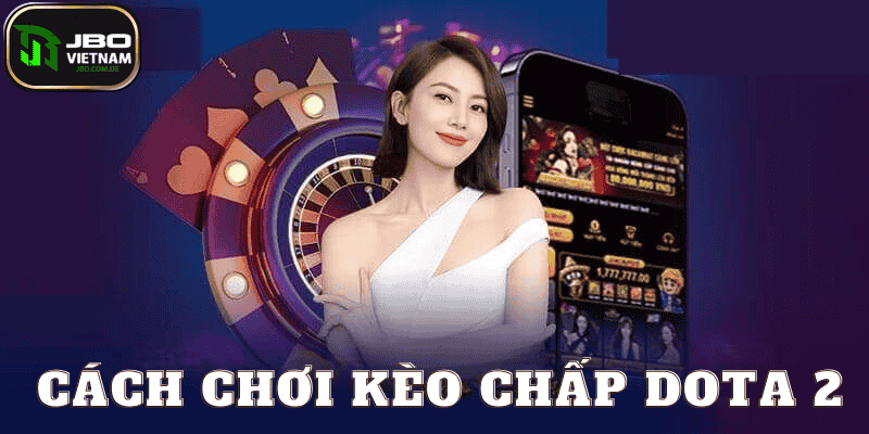 kèo chấp dota2 tại JBO